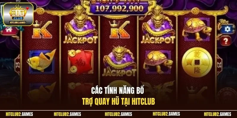 Các tính năng bổ trợ quay hũ tại HitClub