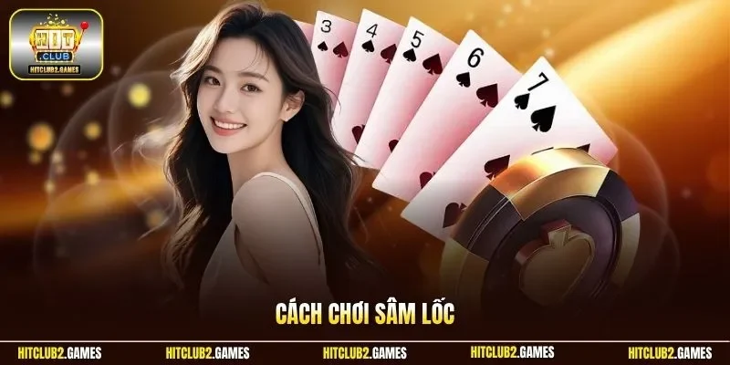 Cách chơi Sâm Lốc