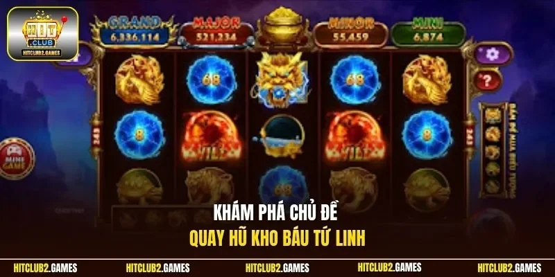 Khám phá chủ đề quay hũ Kho Báu Tứ Linh
