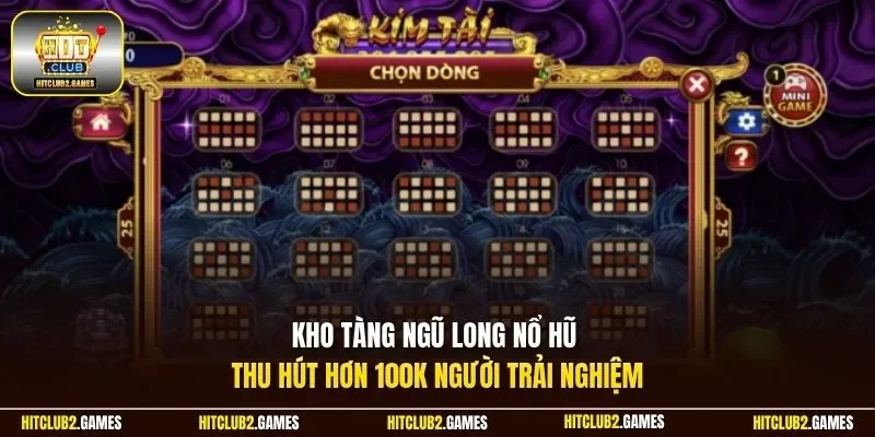 Kho tàng Ngũ Long nổ hũ thu hút hơn 100K người trải nghiệm
