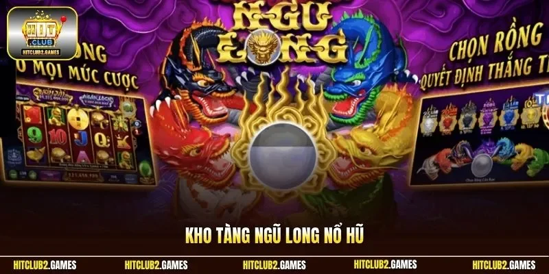 Kho tàng Ngũ Long nổ hũ