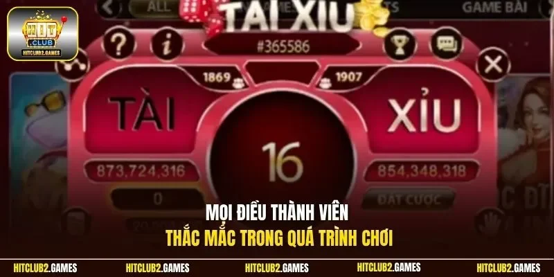 Mọi điều thành viên thắc mắc trong quá trình chơi