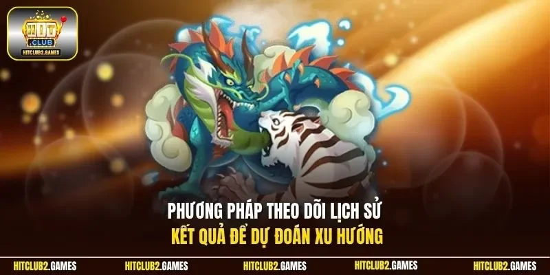 Phương pháp theo dõi lịch sử kết quả để dự đoán xu hướng