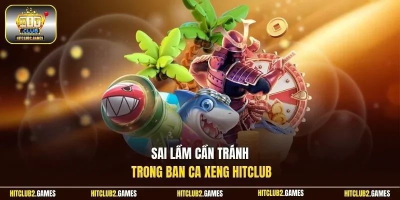 Sai lầm cần tránh trong ban ca xeng Hitclub